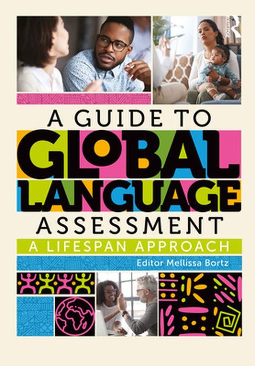 A Guide to Global Language Assessment by Bortz, Mellissa