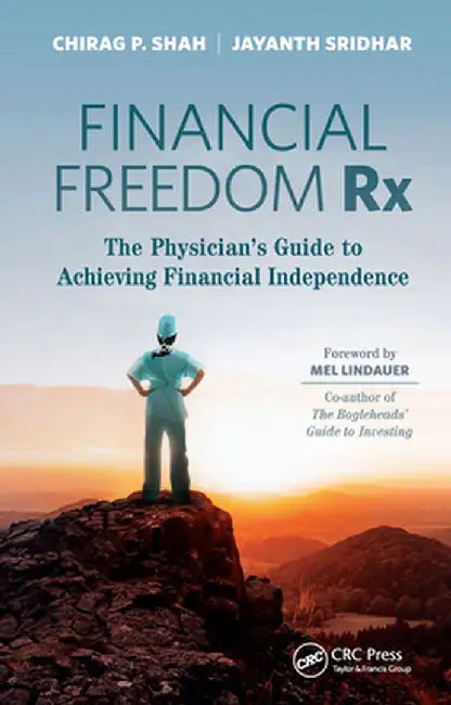 Financial Freedom RX: The Physician's Guide to Achieving Financial Independence by Chirag Shah
