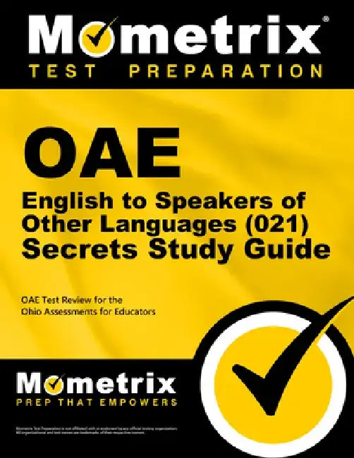 Oae English to Speakers of Other Languages (021) Secrets Study Guide: Oae Test Review for the Ohio Assessments for Educators by Mometrix Ohio Teacher Certification Test