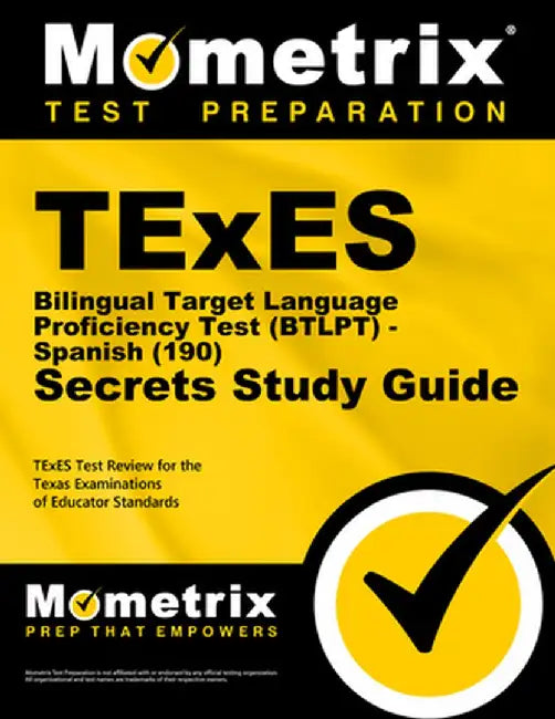 Texes Bilingual Target Language Proficiency Test (Btlpt) - Spanish (190) Secrets Study Guide: Texes Test Review for the Texas Examinations of Educator by Texes Exam Secrets Test Prep