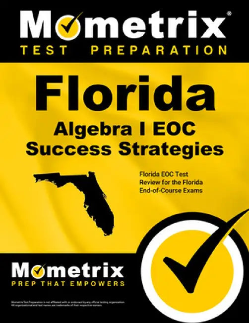 Florida Algebra I Eoc Success Strategies Study Guide: Florida Eoc Test Review for the Florida End-Of-Course Exams by Florida Eoc Exam Secrets Test Prep