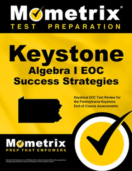 Keystone Algebra I Eoc Success Strategies Study Guide: Keystone Eoc Test Review for the Pennsylvania Keystone End-Of-Course Assessments by Keystone Eoc Exam Secrets Test Prep
