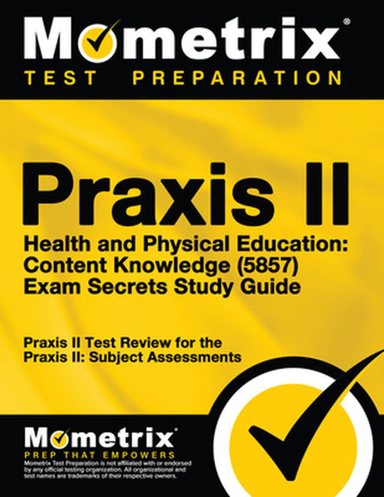Praxis II Health and Physical Education Content Knowledge (5857) Exam Secrets Study Guide: Praxis I by Praxis II Exam Secrets Test Prep