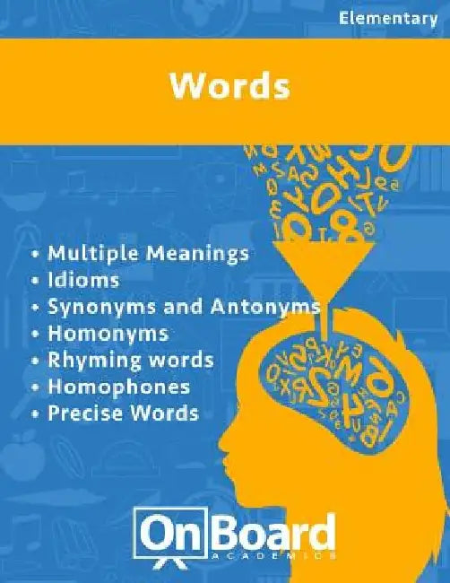 Words: Multiple Meanings, Idioms, Synonyms and Antonyms, Homonyms, Rhyming Words, Homophones, Precise Words by Todd DeLuca