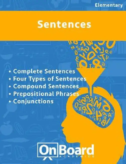 Sentences: Complete Sentences, Four Types of Sentences, Compound Sentences, Prepositional Phrases, Conjunctions by Todd DeLuca