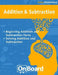 Addition and Subtraction (early elementary): Beginning Addition and Subtraction, Solving Addition and Subtraction, Bonus-Place Value by Todd DeLuca