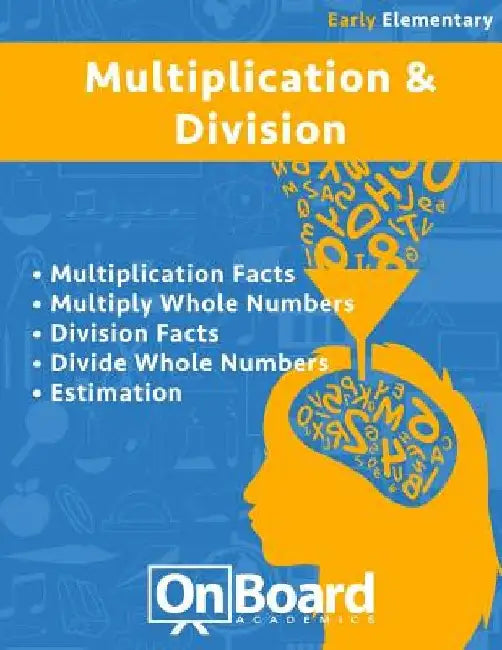 Multiplication and Division (early elementary): Multiplication Facts, Multiply Whole Numbers, Division Facts, Divide Whole Numbers, Estimation by Todd DeLuca