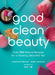 Total DIY Natural Makeup Manual: Create Over 75 Super Simple Beauty and Skin Recipes from Common Kitchen Pantry Ingredients by Caroline Bercaw, Isabel Bercaw