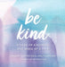 Be Kind: A Year of Kindness, One Week at a Time by Melissa Burmester, Jaclyn Lindsey