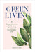 Green Living: A Comprehensive Guide to a Happy and Sustainable Life by Green Green Matters