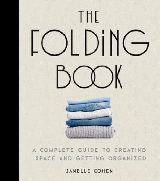 How to Fold Everything: Over 100 Folds That Will Change Your Life by Janelle Cohen