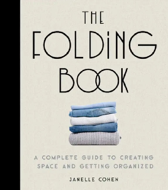 How to Fold Everything: Over 100 Folds That Will Change Your Life by Janelle Cohen