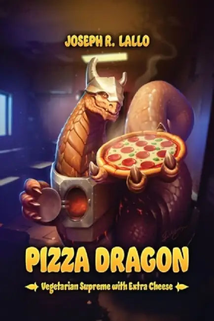 Pizza Dragon: Vegetarian Supreme with Extra Cheese by Joseph R. Lallo