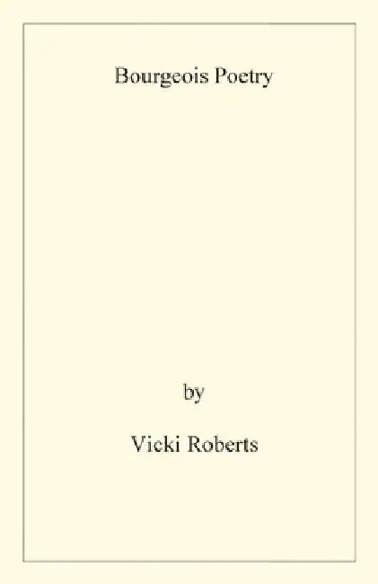 Bourgeois Poetry by Vicki Roberts