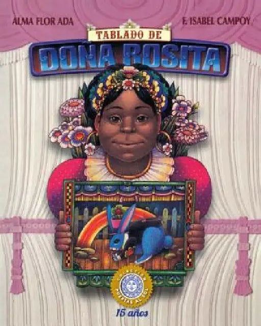 Tablado de Dona Rosita by Alma Flor ADA, F. Isabel Campoy, Waldo Saavedra