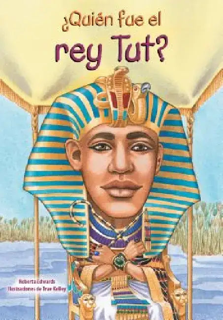 Quien Fue El Rey Tut? by Roberta Edwards