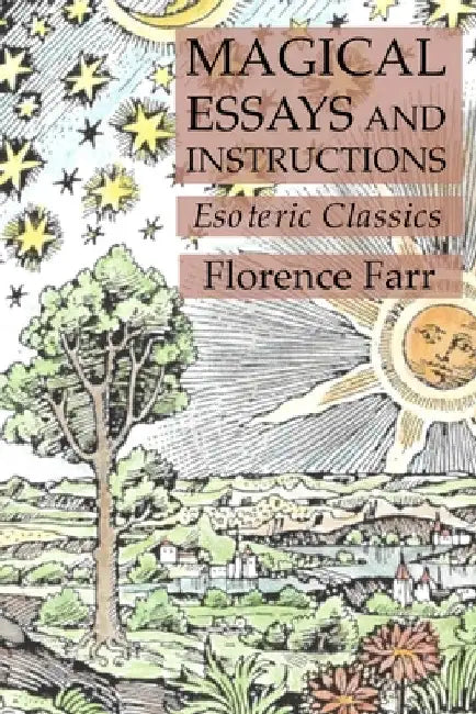 Magical Essays and Instructions: Esoteric Classics by Florence Farr