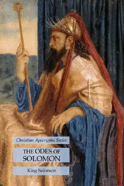 The Odes of Solomon: Christian Apocrypha Series by King Solomon