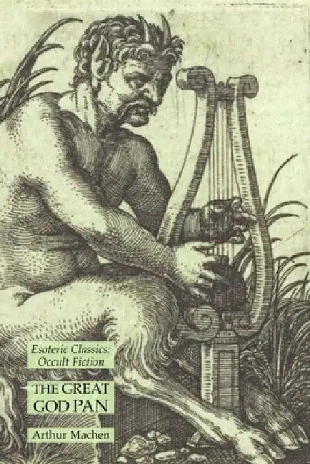 The Great God Pan: Esoteric Classics: Occult Fiction by Arthur Machen