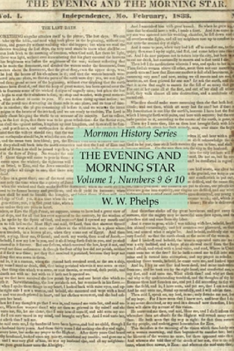 The Evening and Morning Star Volume 1, Numbers 9 & 10: Mormon History Series by W. W. Phelps