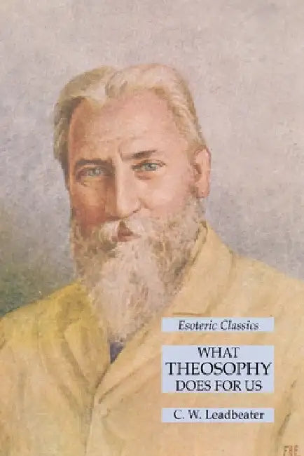 What Theosophy Does for Us: Esoteric Classics by C. W. Leadbeater