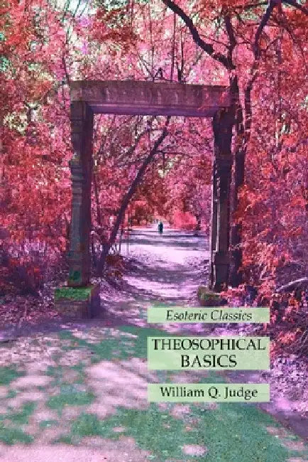 Theosophical Basics: Esoteric Classics by William Q. Judge