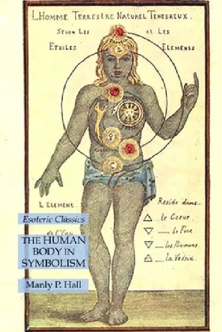 The Human Body in Symbolism: Esoteric Classics by Manly P. Hall