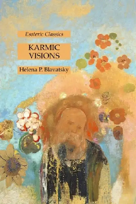 Karmic Visions: Esoteric Classics by Helena P. Blavatsky