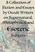 A Collection of Fiction and Essays by Occult Writers on Supernatural, Metaphysical and Esoteric Subjects by Manly P. Hall