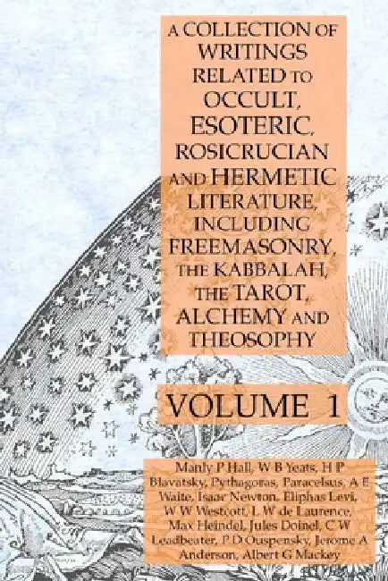 A Collection of Writings Related to Occult, Esoteric, Rosicrucian and Hermetic Literature, Including Freemasonry, the Kabbalah, the Tarot, Alchemy and by Manly P. Hall