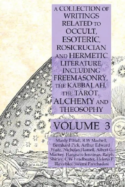 A Collection of Writings Related to Occult, Esoteric, Rosicrucian and Hermetic Literature, Including Freemasonry, the Kabbalah, the Tarot, Alchemy and by Manly P. Hall