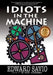Idiots in the Machine, 15th Anniversary Edition by Edward Savio