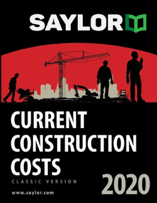 Saylor Current Construction Costs 2020 by Lee Saylor, Brad Saylor, Natalie Saylor