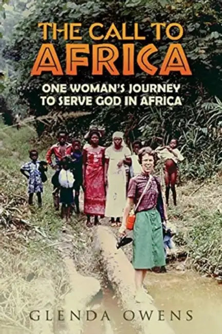 The Call to Africa: One Woman's Journey to Serve God in Africa by Glenda Owens