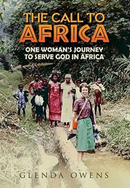 The Call to Africa: One Woman's Journey to Serve God in Africa by Glenda Owens