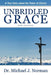 Unbridled Grace: A True Story about the Power of Choice by Michael J. Norman