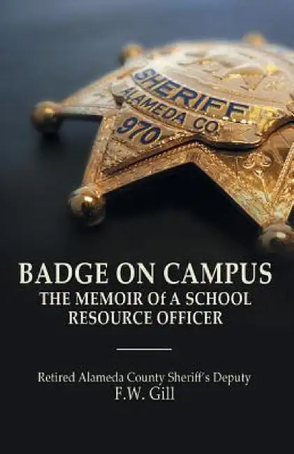 Badge on Campus: The Memoir of a School Resource Officer by Floyd W. Gill