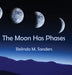 The Moon Has Phases by Belinda M. Sanders