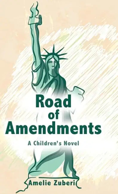 Road of Amendments: A Children's Novel by Amelie Zuberi