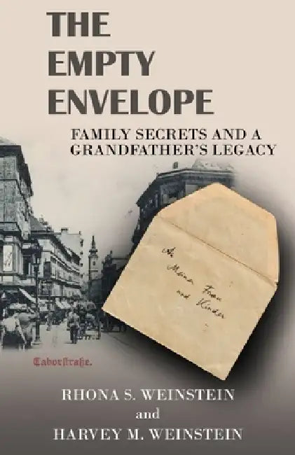 The Empty Envelope: Family Secrets and a Grandfather's Legacy by Rhona S. Weinstein, Harvey M. Weinstein