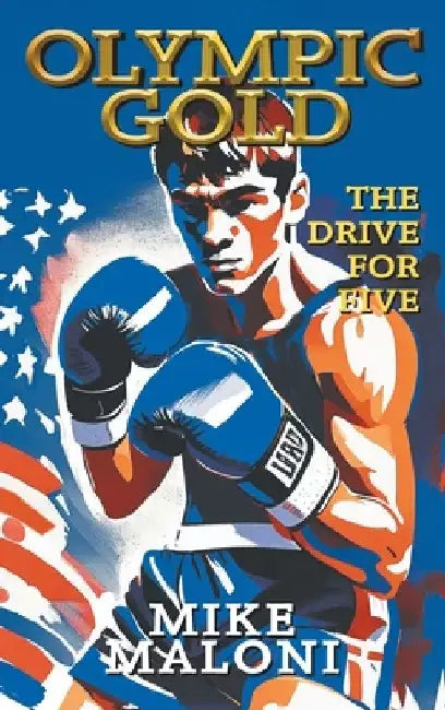 Olympic Gold: The Drive for Five by Mike Maloni
