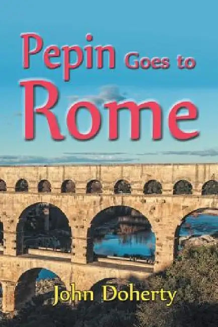 Pepin Goes to Rome by John Doherty