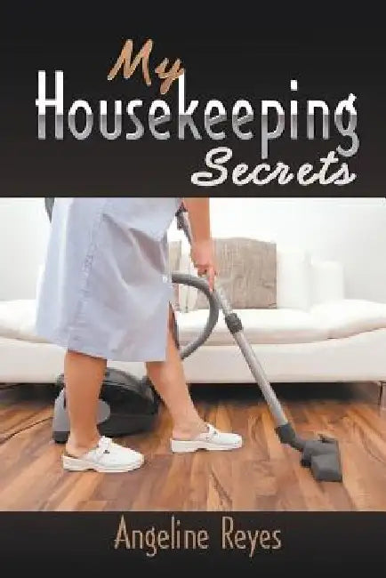 My Housekeeping Secrets by Angeline Reyes