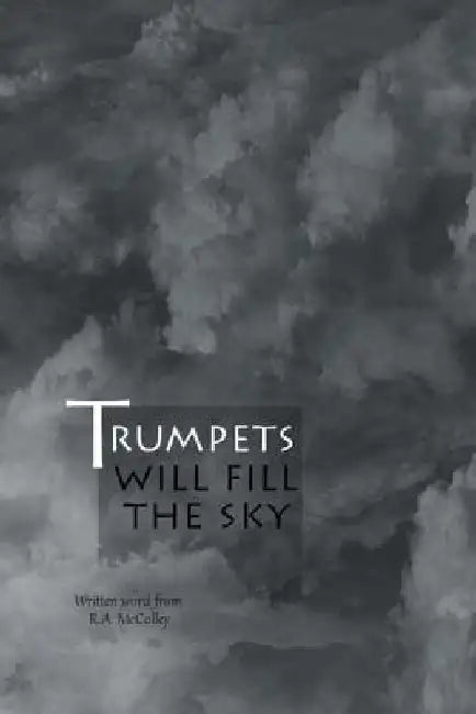 Trumpets will fill the sky by R. a. McColley