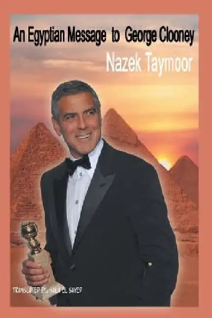 An Egyptian Message to George Clooney by Nazek Taymoor