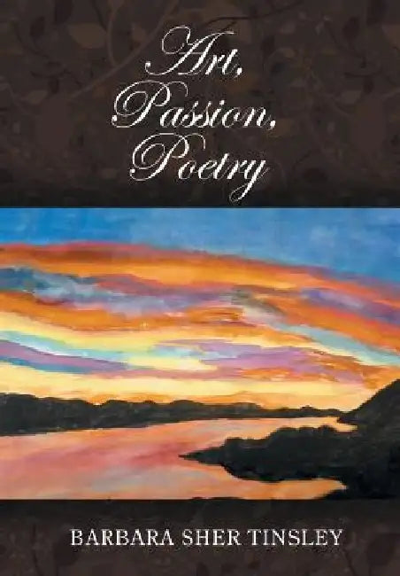 Art, Passion, Poetry by Barbara Sher Tinsley