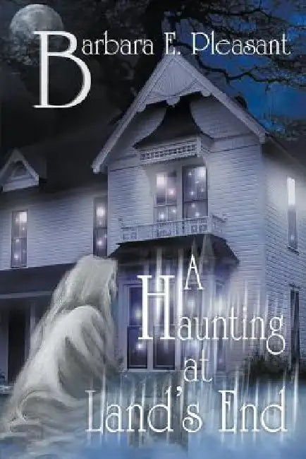 A Haunting at Land's End by Barbara E. Pleasant