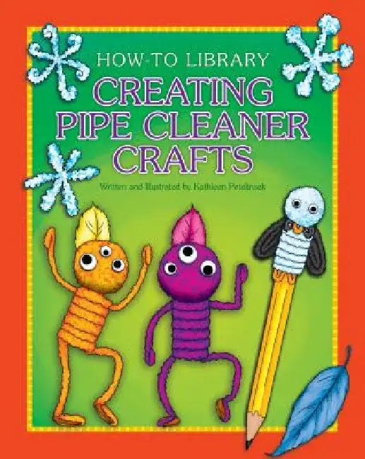 Creating Pipe Cleaner Crafts by Kathleen Petelinsek