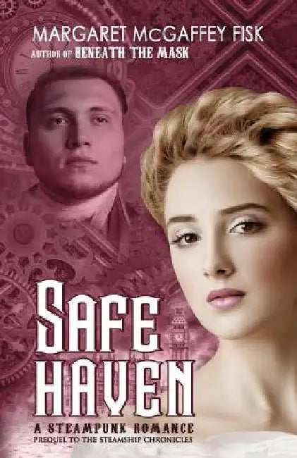 Safe Haven: A Steampunk Romance by Margaret McGaffey Fisk