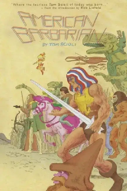 American Barbarian: The Complete Series by Tom Scioli
